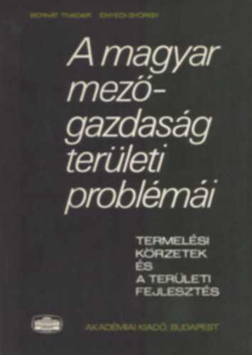 Bernt Tivadar-Enyedi Gyrgy - A magyar mezgazdasg terleti problmi