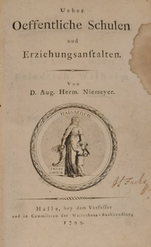 August Hermann Francke - Ueber Oeffentliche Schulen Und Erziehungsanstalten. Nebst Einigen Zustzen Zu Den Grundstzen Der Erziehung Und Des Unterrichts Fr Die Besitzer Der Ersten Und Zweyten Ausgabe.