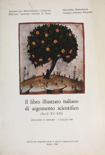 Művelődési Minisztérium - Il libro illustrato italiano di argomento scientifico: Secoli XV-XIX