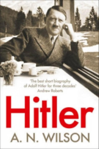 A. N. Wilson - Hitler (�n�letrajz angol nyelven)