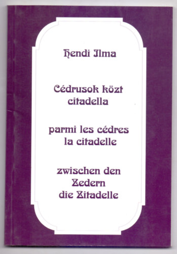 Hendi Ilma - Cdrusok kzt citadella (Forgatknyv - magyar, francia s nmet nyelven)