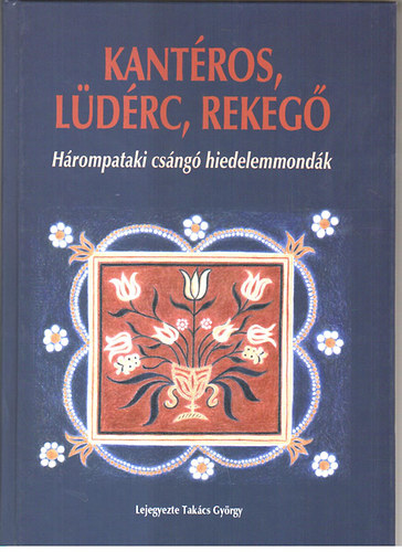 Magyar Napl Kiad - Kantros, ldrc, rekeg - Hrompataki csng hiedelemmondk + cd