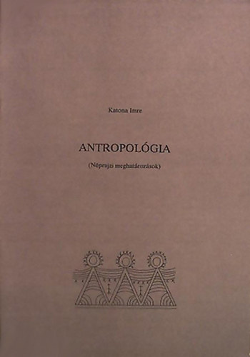 Katona Imre - Antropolgia (Nprajzi meghatrozsok)