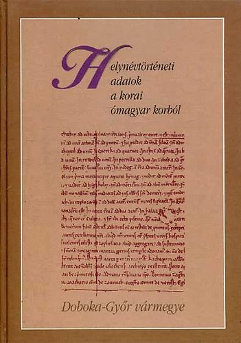 Hoffmann Istv�n  (szerk.) - Helyn�vt�rt�neti adatok a korai �magyar korb�l 2.