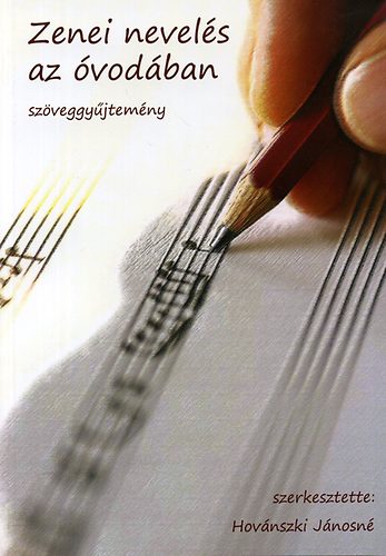 Hovánszki Jánosné (szerk.) - Zenei nevelés az óvodában - szöveggyűjtemény
