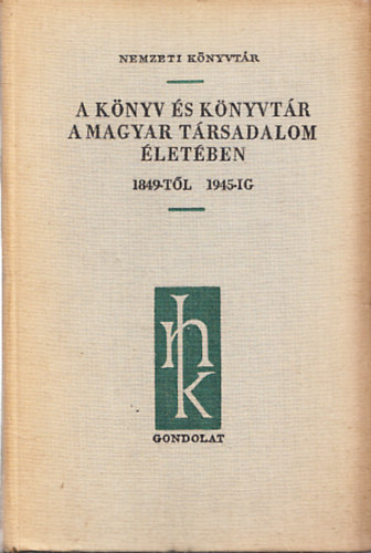 Kovcs Mt - A knyv s knyvtr a magyar trsadalom letben 1849-tl 1945-ig