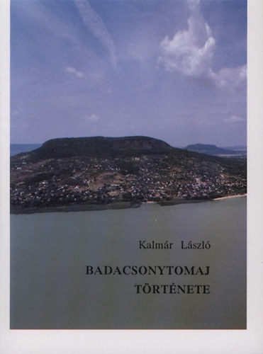 Kalmr Lszl - Badacsonytomaj trtnete