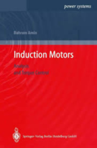 Bahram Amin - Induction Motors - Analysis and Torque Control