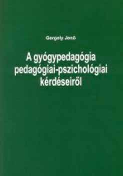 Gergely Jenő - A gyógypedagógia pedagógiai-pszichológiai kérdéseiről