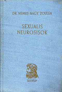 Dr. Nemes Nagy Zoltán - Sexualis neurosisok