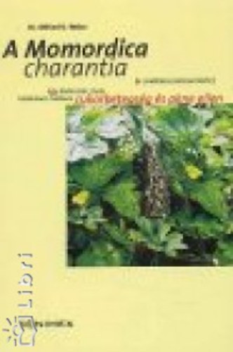 Dr. Otfried D. Weise - A Momordica charantia (A csod�latos balzsamk�rte)