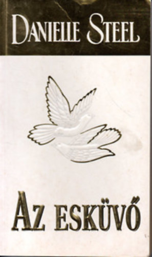 Danielle Steel - 5 db Danielle Steel könyv: Az esküvő + Öt nap Párizsban + Szenvedély + Ház a Remény utcában + Magányos sas