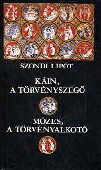 Szondi Lipt - Kin, a trvnyszeg - Mzes, a trvnyalkot