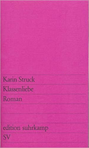 Karin Struck - Klassenliebe: Roman (edition suhrkamp)