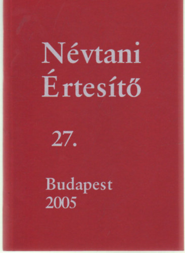 Farkas Tams  (szerk.) - Nvtani rtest 27.- Budapest 2005
