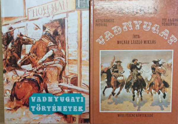 Moln�r L�szl� Mikl�s Kuczka P�ter  (szerk.) - 2 k�tet a vadnyugatr�l: Vadnyugati t�rt�netek - A h�res vadnyugat