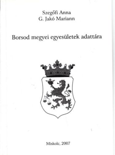 G. Jak Mariann Szegfi Anna - Borsod megyei egyesletek adattra - Levltri fzetek 50