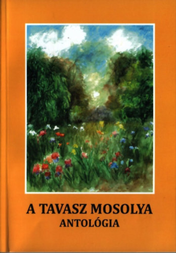 Gy�rgyp�l Katalin  (szerk.) - A tavasz mosolya - Antol�gia