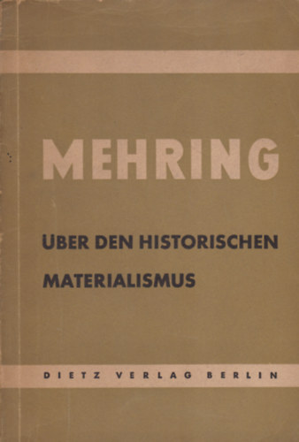 Franz Mehring - ber den Historischen Materialismus