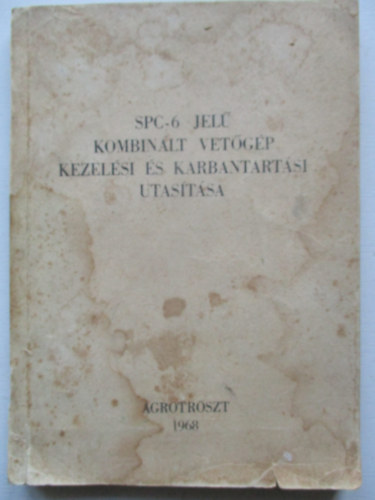 SPC-6 jel� kombin�lt vet�g�p kezel�si �s karbantart�si utas�t�sa
