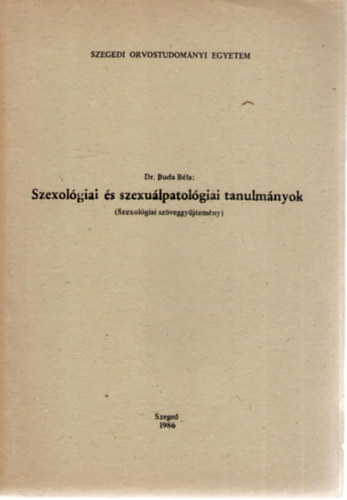 Dr. Buda Bla - Szexolgiai s szexulpatolgiai tanulmnyok ( Szexolgiai szveggyjtemny )
