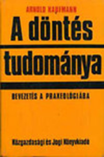 A dnts tudomnya - Bevezets a praxeolgiba  (Dnts az emberi tevkenysgben - A kritrium megvlasztsa - Szekvencilis dntsi folyamatok)
