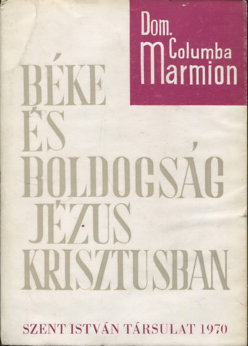 Dom. Columba Marmion - B�ke �s boldogs�g J�zus Krisztusban