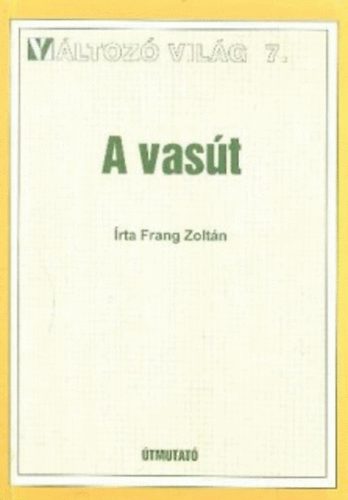 Frang Zolt�n - A vas�t (V�ltoz� Vil�g 7.)