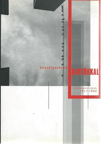Wilheim Andrs - Beszlgetsek Bartkkal: Interjk, nyilatkozatok 1911-1945