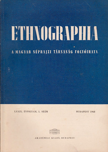 K. Kovcs Lszl  (szerk.) - Ethnographia - A Magyar Nprajzi Trsasg folyirata  LXXIX. vfolyam 1968/ 1. szm