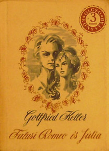Gottfried Keller - Falusi Romeo �s J�lia �s m�s elbesz�l�sek (olcs� k�nyvt�r)