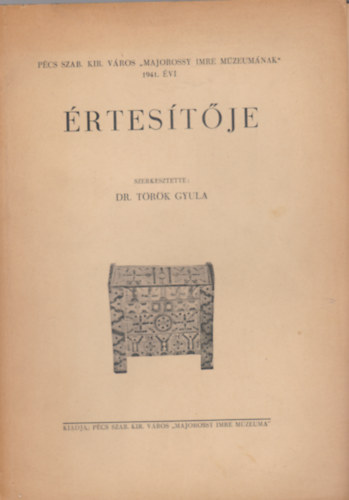 Dr. Trk Gyula - Pcs Szab. Kir. vros ,,Majorossy Imre Mzeumnak'' 1941. vi retestje