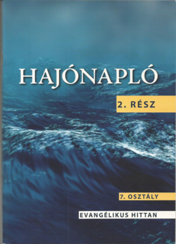 Haj�napl� - Evang�likus hittan 7. oszt�ly - 2. r�sz