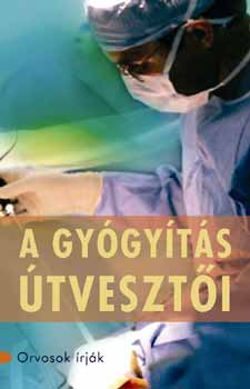 Atul Gawande - A gyógyítás útvesztői