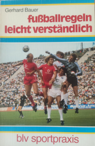 Gerhard Bauer - Fußballregeln leicht verständlich