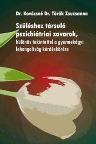 Dr. Kovcsn  Dr. Trk Zsuzsanna - Szlshez trsul pszichitriai zavarok - Klns tekintettel a gyermekgyi lehangoltsg krdskrre