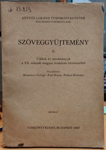 Bessenyei Gy�rgy-Pa�l R�zsa-P�lmai K�lm�n  (szerk.) - Sz�veggy�jtem�ny II. - Cikkek �s tanulm�nyok a XX. sz�zadi magyar irodalom t�rt�net�b�l