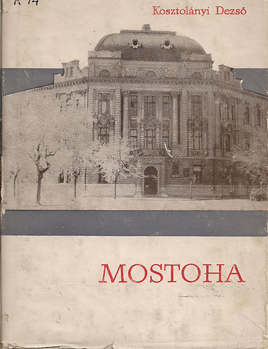 Kosztol�nyi Dezs� - Mostoha �s egy�b kiadatlan m�vek