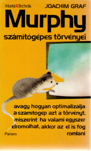 Joachim Graf - Murphy szmtgpes trvnyei, avagy hogyan optimalizlja a szmtgp azt a trvnyt, miszerint ha valami egyszer elromolhat, akkor az el is fog romlani.