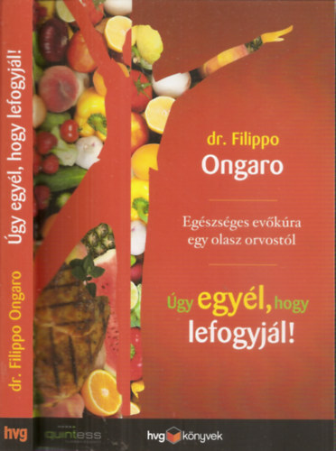 Dr. Filippo Ongaro - gy egyl, hogy lefogyjl! - Egszsges evkra egy olasz orvostl