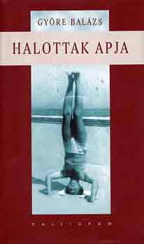 Gy�re Bal�zs - Halottak apja