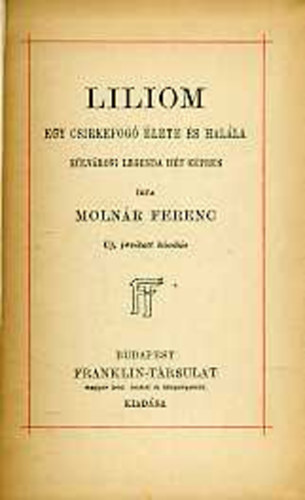 Moln�r Ferenc - Liliom - egy csirkefog� �lete �s hal�la