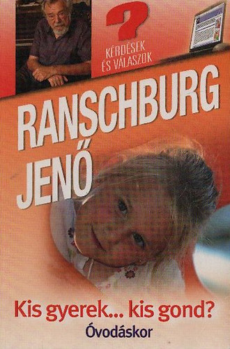 Dr. Ranschburg Jen� - Kis gyerek...kis gond? - Levelez�s �vod�skor� gyermekek sz�leivel