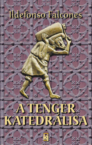 Ildefonso Falcones - A Tenger Katedrálisa