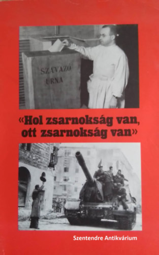SZERZ Kardos Sndor Jvor Istvn Kovts Albert Kenedi Jnos Pet Ivn Vgi Gbor LEKTOR Rz Pl - "Hol zsarnoksg van, ott zsarnoksg van" (sajt kppel! szent. ant.)