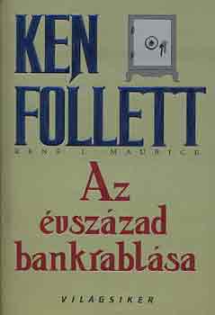Ken Follett - Az vszzad bankrablsa (Csatornatltelkek)