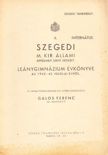 Glos Ferenc  (szerk.) - A Szegedi M. Kir. llami rpdhzi Szent Erzsbet Lenygimnzium vknyve az 1942-43. iskolai vrl