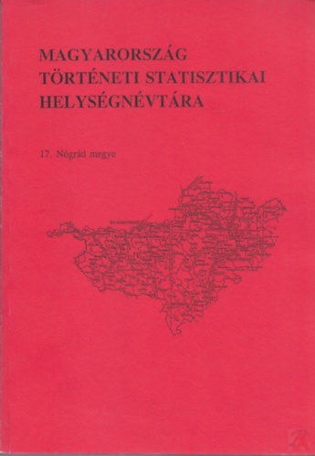 Szomsz�d A. P�lh�zy L. - Magyarorsz�g T�rt�neti Statisztikai Helys�gn�vt�ra 17.N�gr�d megye