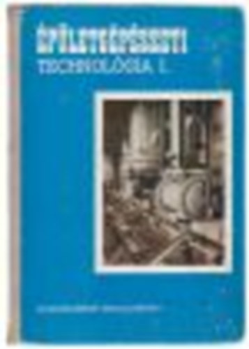 CS. Nagy Lajos - �p�letg�p�szeti technol�gia I. (Szakmunk�sk�pz� iskol�k sz�m�ra)