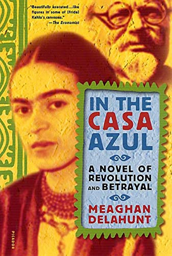Meaghan Delahunt - In the Casa Azul - A Novel of Revolution and Betrayal